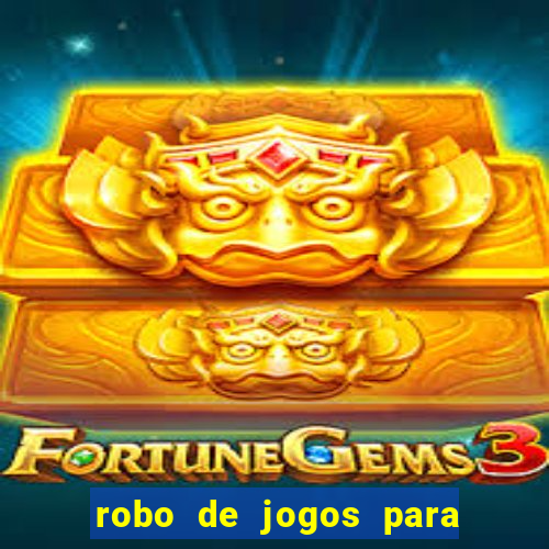 robo de jogos para ganhar dinheiro