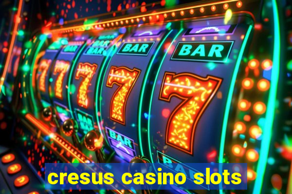 cresus casino slots