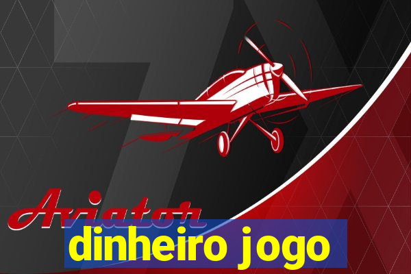 dinheiro jogo