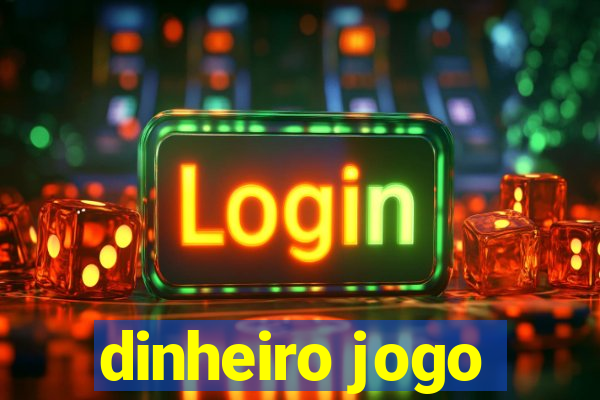 dinheiro jogo