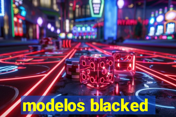 modelos blacked