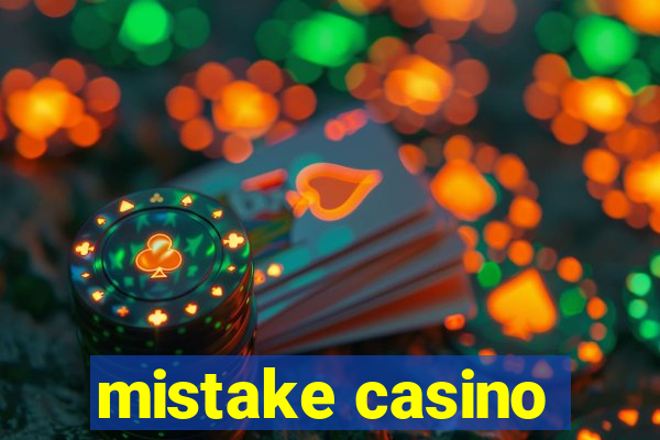 mistake casino