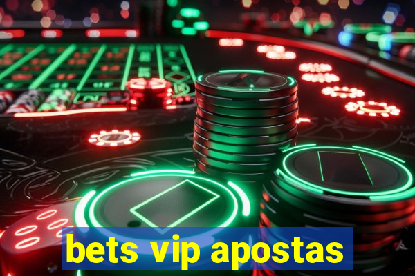 bets vip apostas