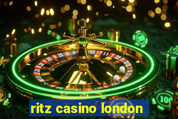 ritz casino london