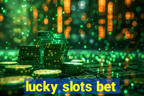 lucky slots bet