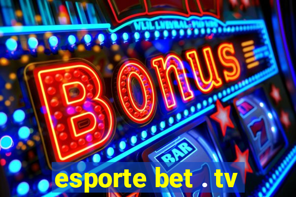 esporte bet . tv