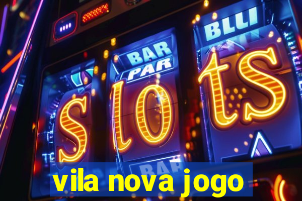 vila nova jogo