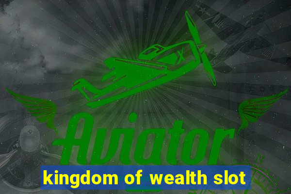 kingdom of wealth slot