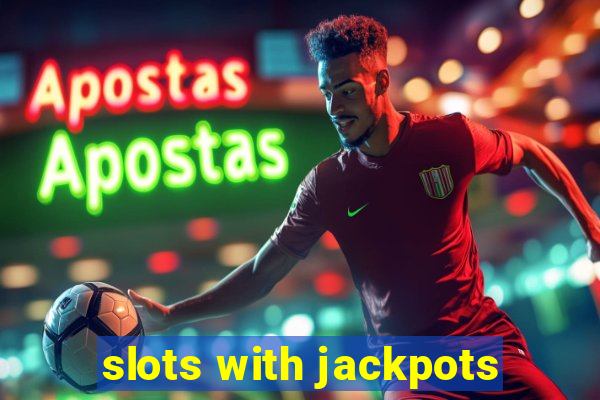 slots with jackpots