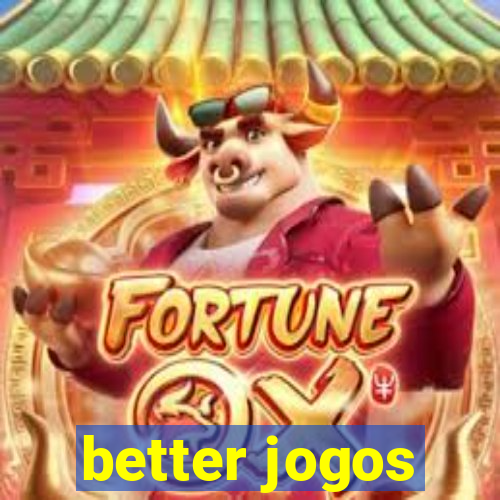 better jogos