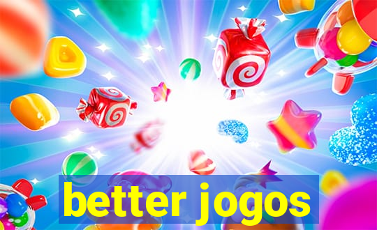 better jogos