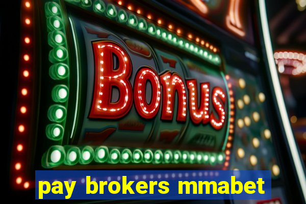 pay brokers mmabet