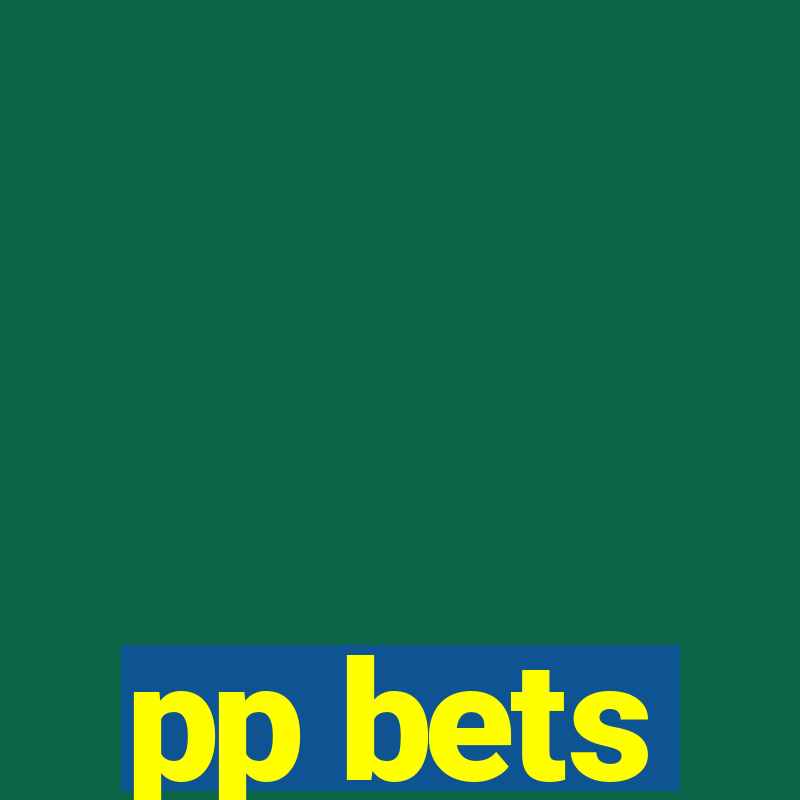 pp bets