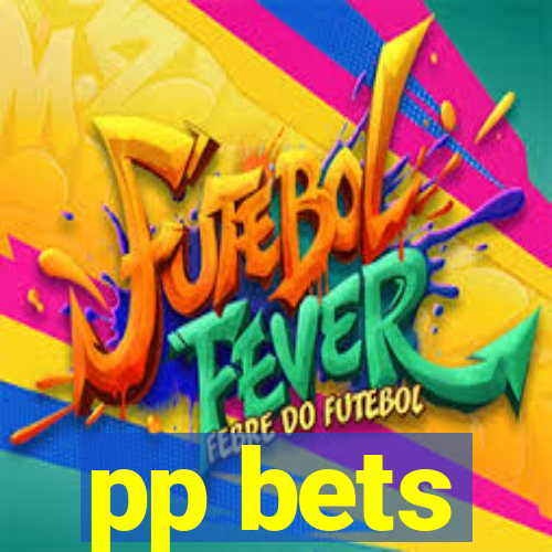 pp bets