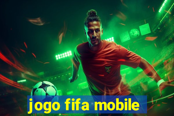 jogo fifa mobile