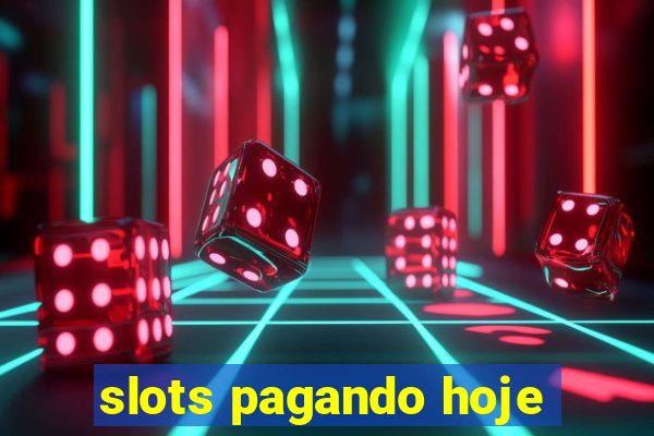 slots pagando hoje