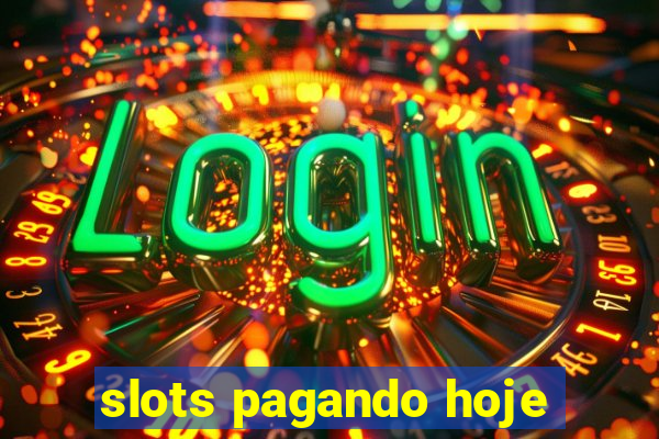 slots pagando hoje