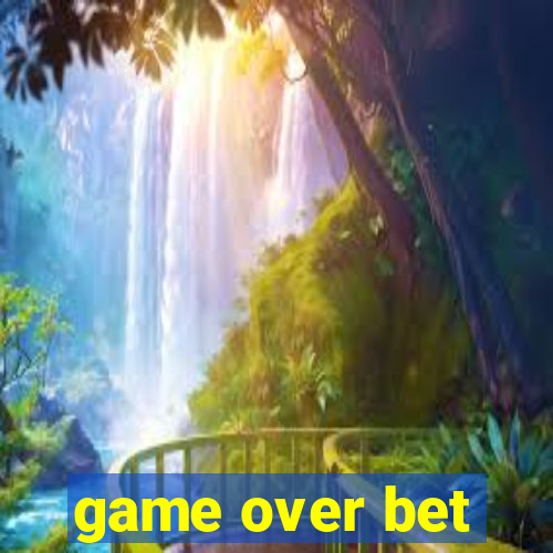 game over bet