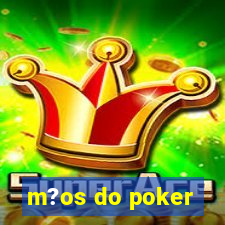 m?os do poker