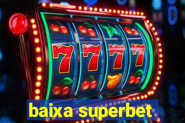 baixa superbet