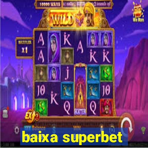 baixa superbet