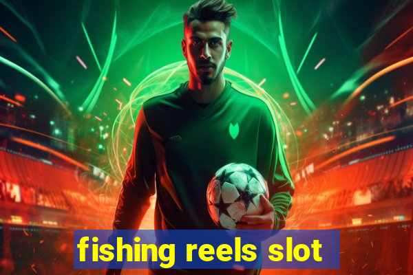 fishing reels slot