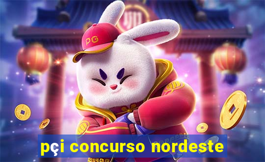 pçi concurso nordeste