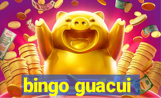 bingo guacui