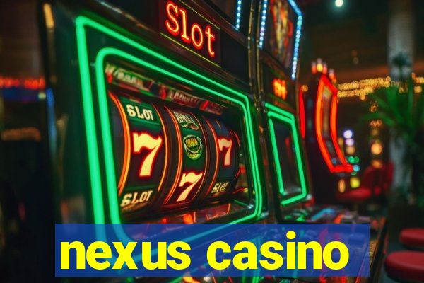 nexus casino