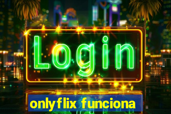 onlyflix funciona