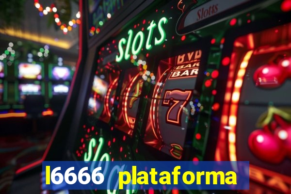 l6666 plataforma paga mesmo