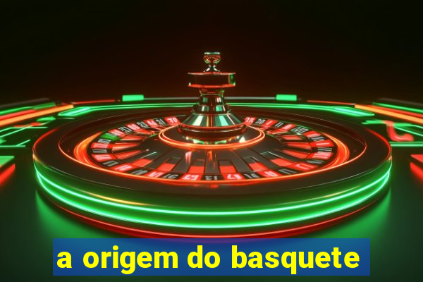 a origem do basquete