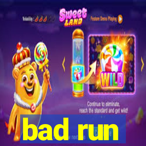 bad run