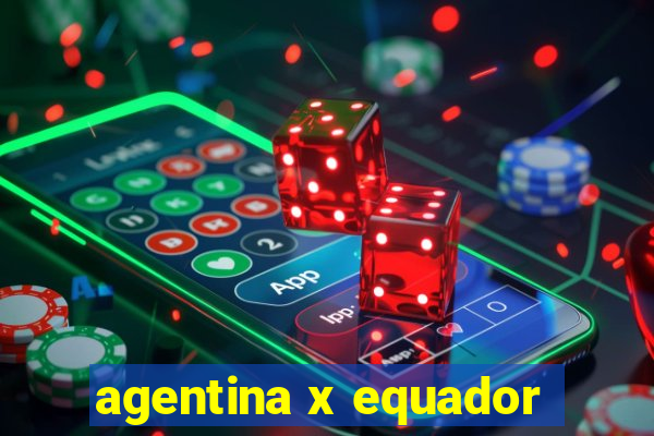 agentina x equador