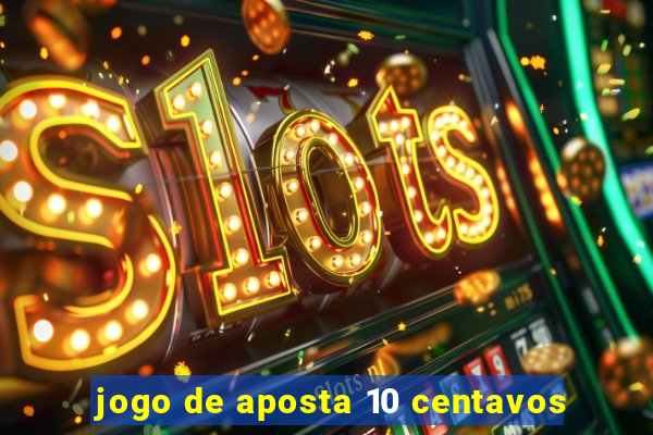 jogo de aposta 10 centavos