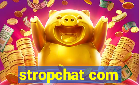 stropchat com