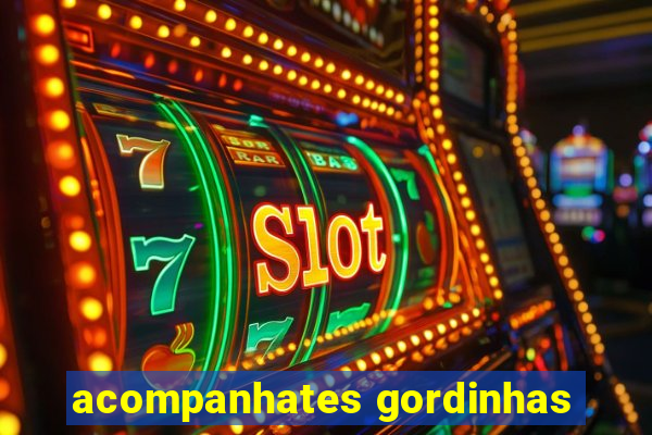 acompanhates gordinhas