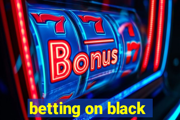 betting on black