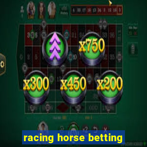 racing horse betting