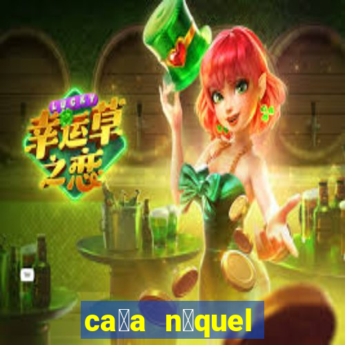 ca莽a n铆quel ganhar dinheiro