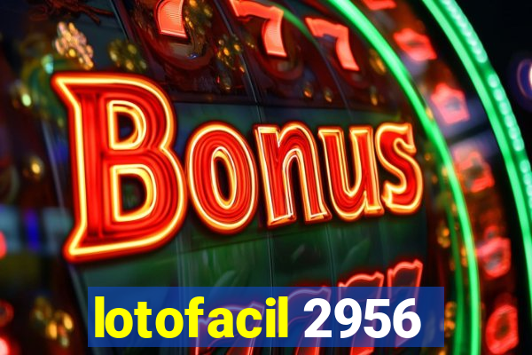 lotofacil 2956