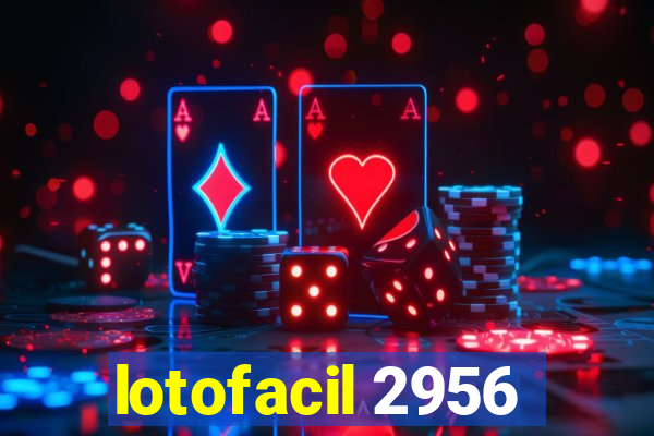 lotofacil 2956