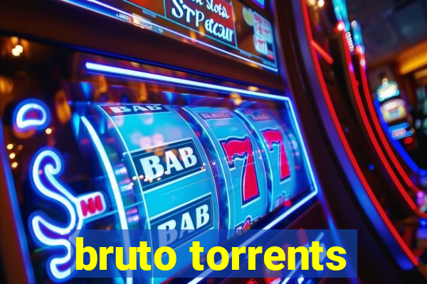 bruto torrents