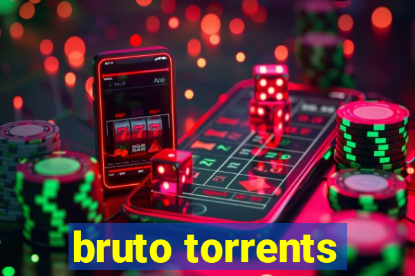 bruto torrents