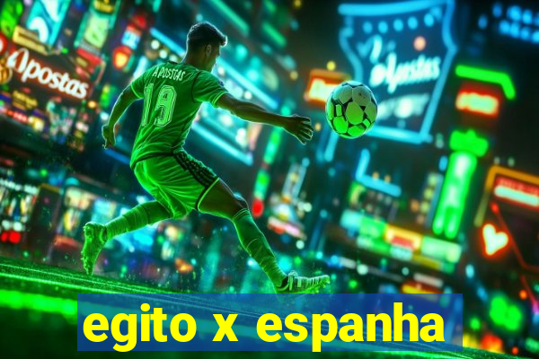 egito x espanha