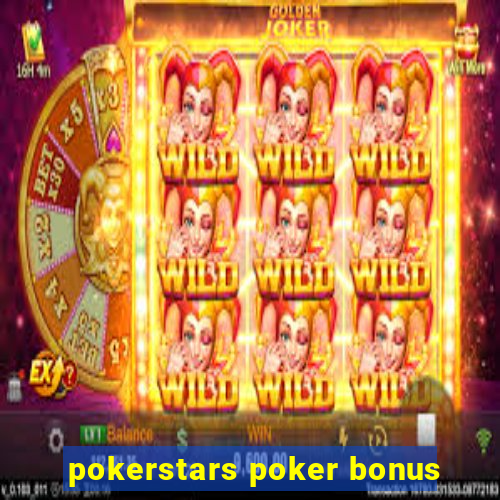 pokerstars poker bonus