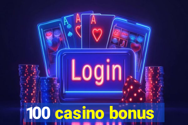 100 casino bonus