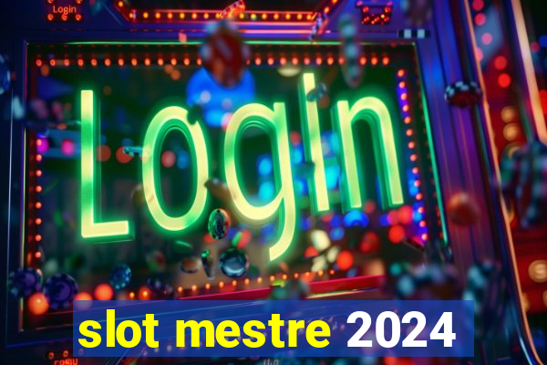 slot mestre 2024