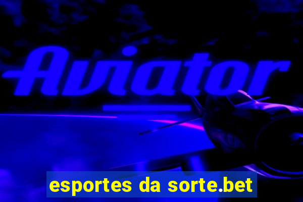 esportes da sorte.bet