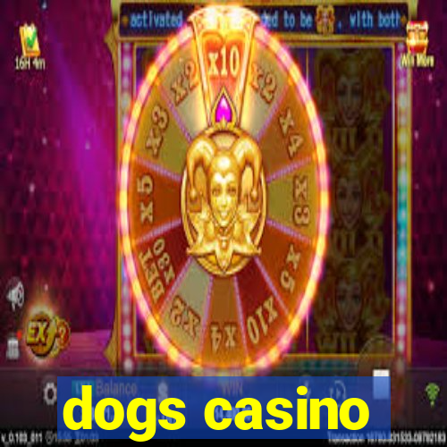 dogs casino